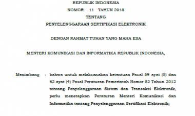PERATURAN MENTERI KOMUNIKASI DAN INFORMATIKA REPUBLIK INDONESIA NOMOR 11 TAHUN 2018 TENTANG PENYELENGGARAAN SERTIFIKASI ELEKTRONIK