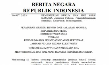 Permenkumham No 8 Tahun 2013 Tentang Pendelegasian Penandatanganan Sertifikat Jaminan Fidusia Secara Elektronik