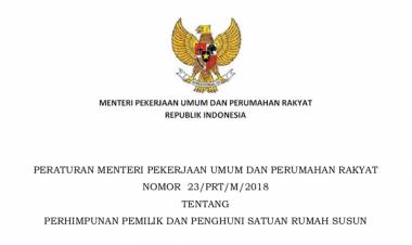 PERATURAN MENTERI PEKERJAAN UMUM DAN PERUMAHAN RAKYAT NOMOR 23/PRT/M/2018 TENTANG PERHIMPUNAN PEMILIK DAN PENGHUNI SATUAN RUMAH SUSUN