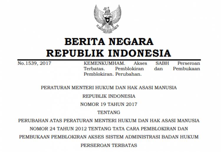 PERATURAN MENTERI HUKUM DAN HAK ASASI MANUSIA REPUBLIK INDONESIA NOMOR 19 TAHUN 2017 TENTANG PERUBAHAN ATAS PERATURAN MENTERI HUKUM DAN HAK ASASI MANUSIA NOMOR 24 TAHUN 2012 TENTANG TATA CARA PEMBLOKIRAN DAN PEMBUKAAN PEMBLOKIRAN AKSES SISTEM ADMINISTRASI BADAN HUKUM PERSEROAN TERBATAS