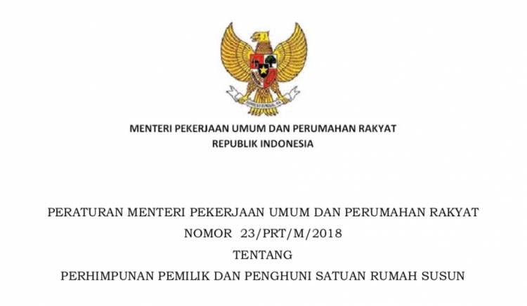 PERATURAN MENTERI PEKERJAAN UMUM DAN PERUMAHAN RAKYAT NOMOR 23/PRT/M/2018 TENTANG PERHIMPUNAN PEMILIK DAN PENGHUNI SATUAN RUMAH SUSUN